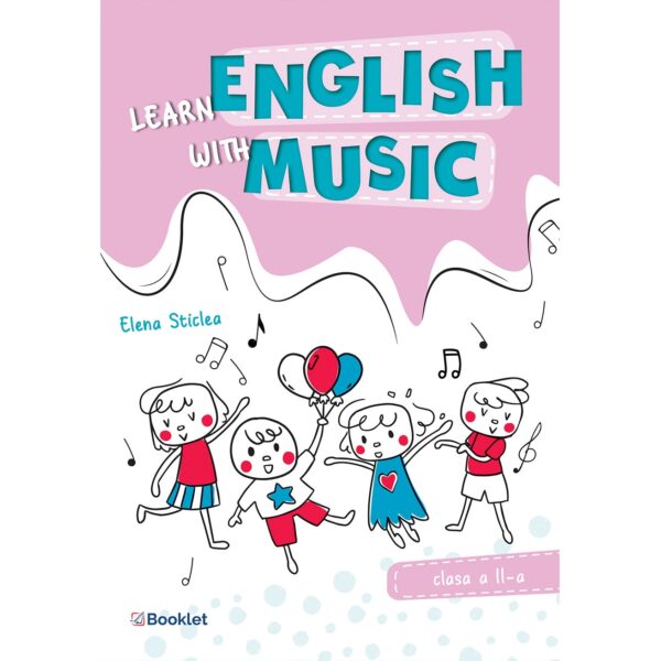 Learn English with music - Caiet de lucru pentru clasa a II-a