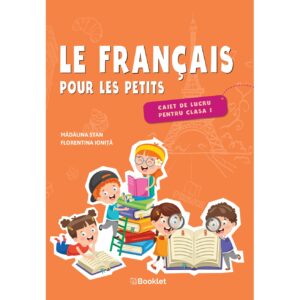 Le français pour les petits - caiet de lucru pentru clasa I