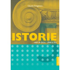 gm196 Istorie - caiet de lucru pentru clasa a V-a