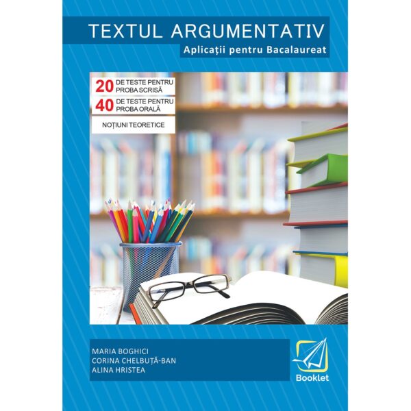 lc132 Textul argumentativ. Aplicatii pentru Bacalaureat
