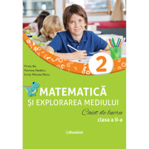 Matematică și explorarea mediului. Caiet de lucru. Clasa a II-a